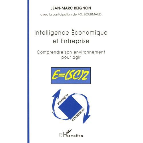 Intelligence Economique Et Entreprise - Comprendre Son Environnement Pour Agir