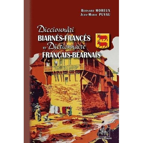 Dicciounari Biarnes-Frances Et Dictionnaire Francais-Bearnais - Edition En Français Et Béarnais