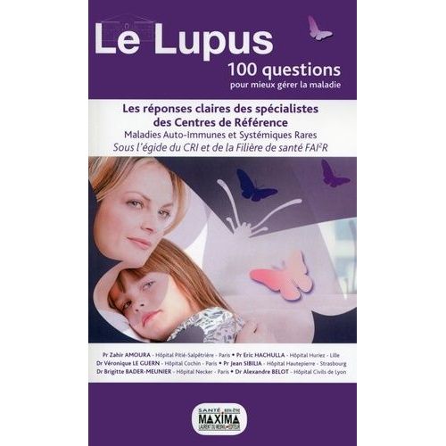Le Lupus - Les Réponses Claires Des Spécialistes Des Centres De Référence Maladies Auto-Immunes Et Systémiques Rares