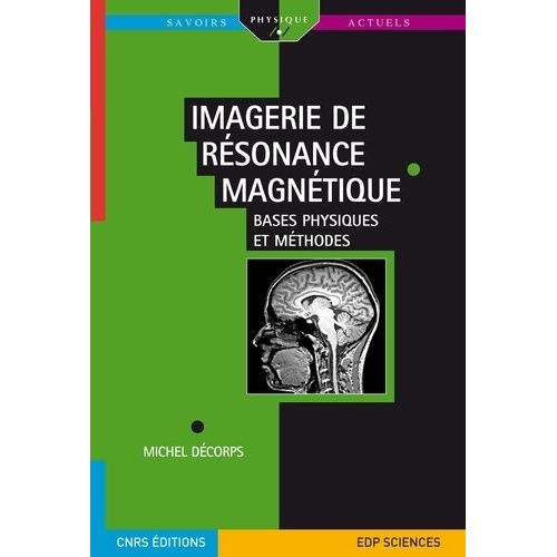 Imagerie De Résonance Magnétique - Bases Physiques Et Méthodes