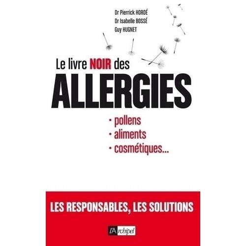 Le Livre Noir Des Allergies - Pollens, Aliments, Cosmétiques