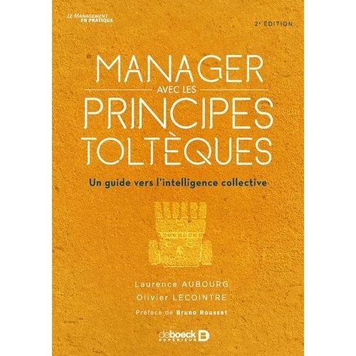 Manager Avec Les Principes Toltèques - Un Guide Vers L'intelligence Collective