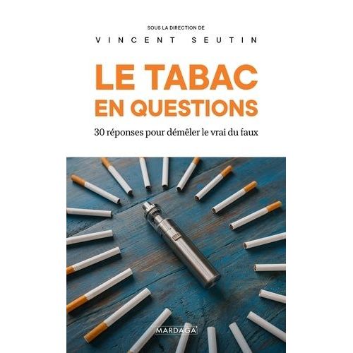 Le Tabac En Questions - 30 Réponses Pour Démêler Le Vrai Du Faux