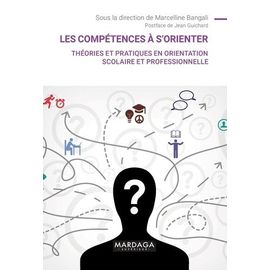Les Compétences À S'orienter - Théories Et Pratiques En Orientation Scolaire Et Professionnelle
