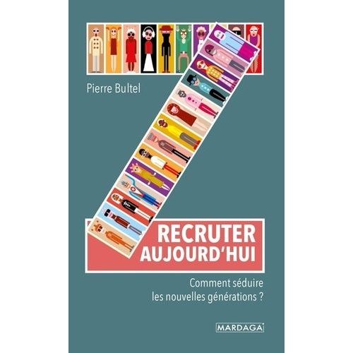 Recruter Aujourd'hui - Comment Séduire Les Nouvelles Générations ?
