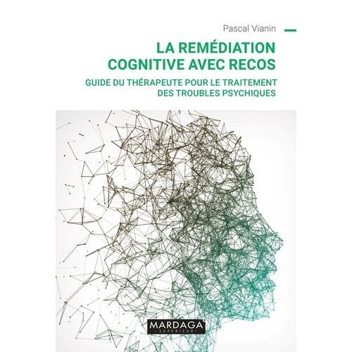 La Remédiation Cognitive Avec Recos - Guide Du Thérapeute Pour Le Traitement Des Troubles Psychiques