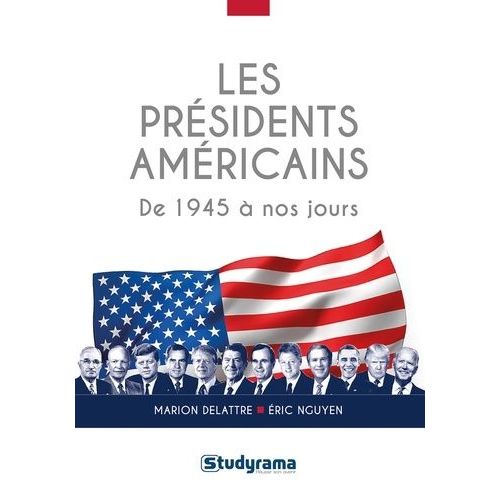 Les Présidents Américains - De 1945 À Nos Jours