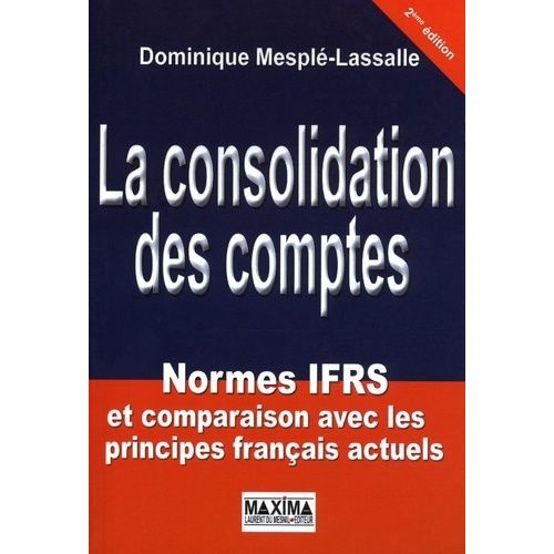 La Consolidation Des Comptes - Normes Ifrs Et Comparaison Avec Les Principes Français Actuels