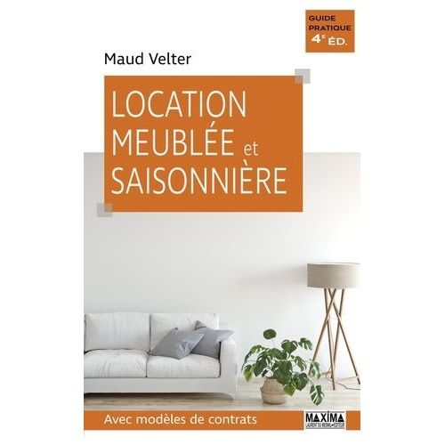 Location Meublée Et Saisonnière - Avec Modèles De Contrats