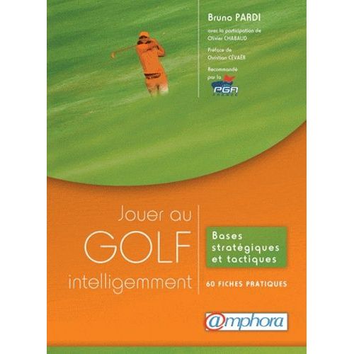 Jouer Au Golf Intelligemment - Bases Stratégiques Et Tactiques : 60 Fiches