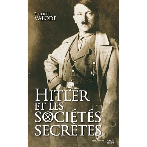 Hitler Et Les Sociétés Secrètes - De La Société De Thulé À La Solution Finale