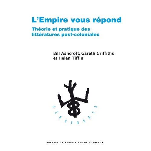 L'empire Vous Répond - Théorie Et Pratique Des Littératures Post-Coloniales