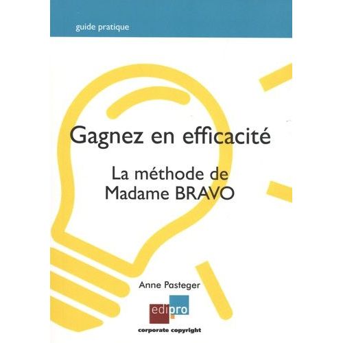 Gagnez En Efficacité - La Méthode De Madame Bravo
