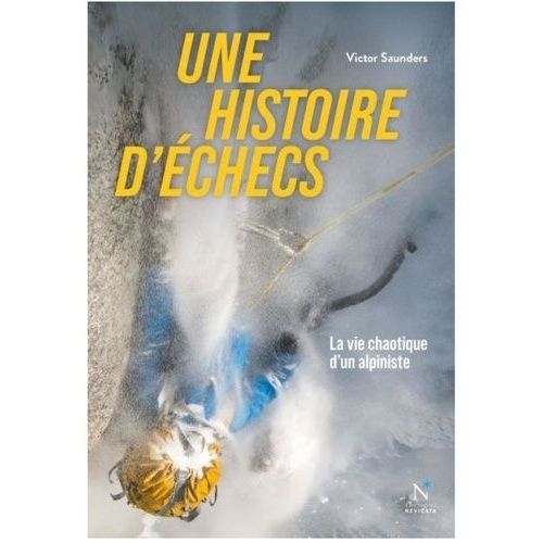 Une Histoire D'échecs - La Vie Chaotique D'un Alpiniste