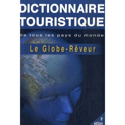 Le Globe-Rêveur - Dictionnaire Touristique De Tous Les Pays Du Monde