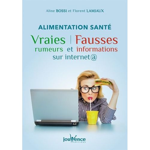 Alimentation Santé : Vraies Rumeurs Et Fausses Informations Sur Internet @