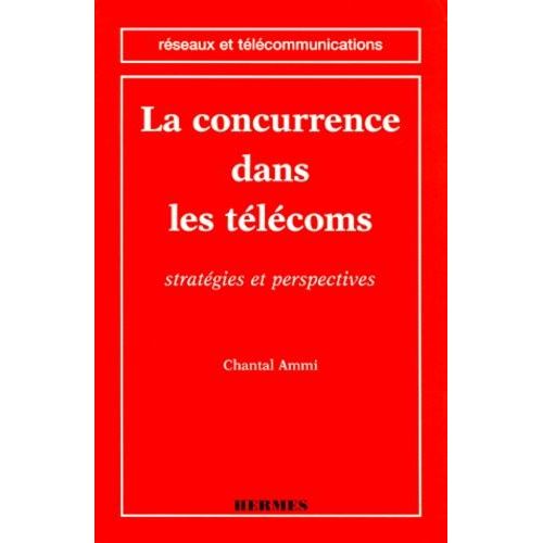 La Concurrence Dans Les Télécoms - Stratégies Et Perspectives