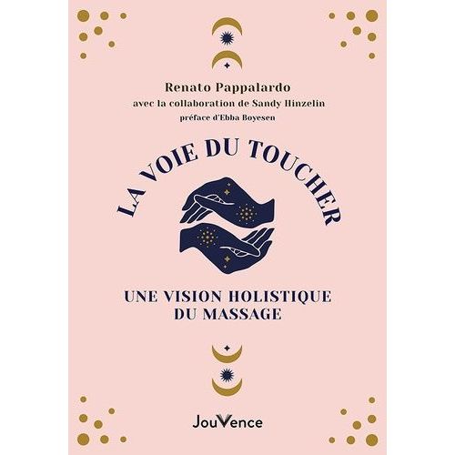 La Voie Du Toucher - Une Vision Holistique Du Massage