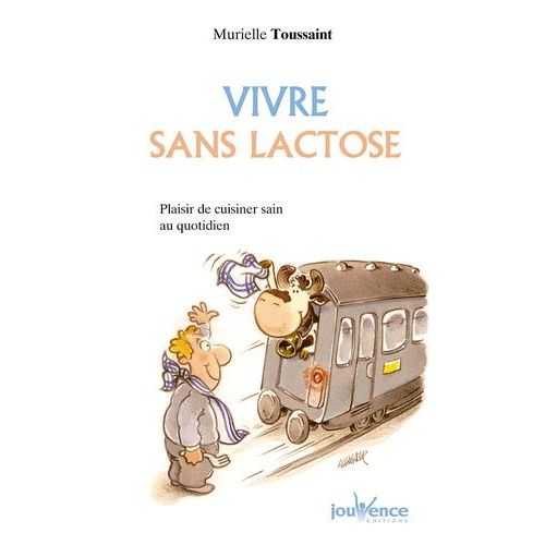 Vivre Sans Lactose - Plaisir De Cuisiner Sain Au Quotidien