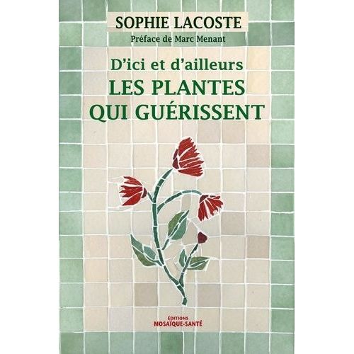 D'ici Et Ailleurs Les Plantes Qui Guérissent
