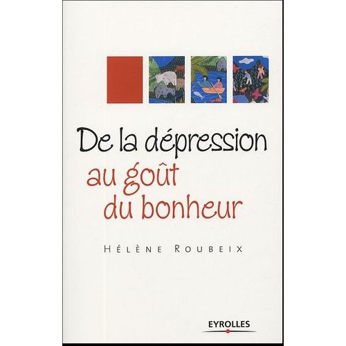 De La Dépression Au Goût Du Bonheur