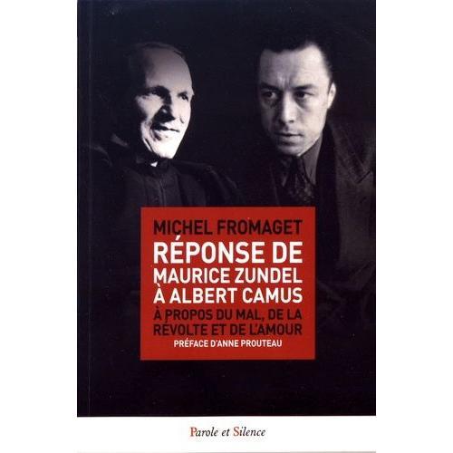 Réponse De Maurice Zundel À Albert Camus - A Propos Du Mal, De La Révolte Et De L'amour