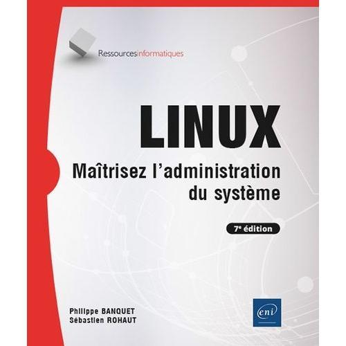 Linux - Maîtrisez L'administration Du Système