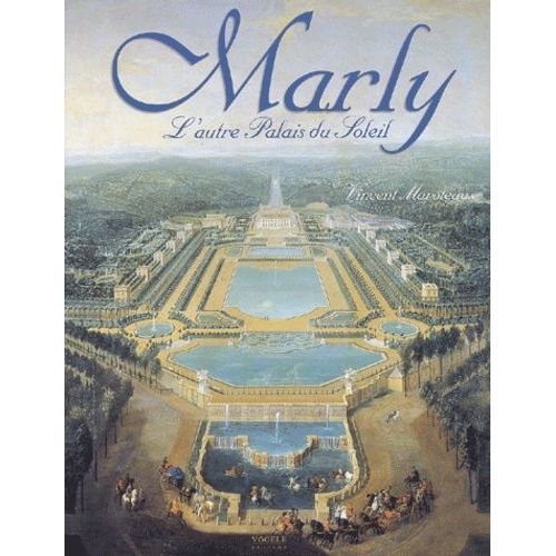 Marly, L'autre Palais Du Soleil