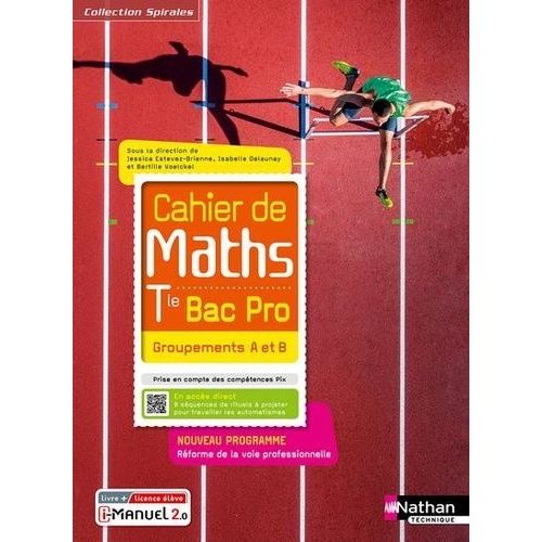 Mathématiques Tle Bac Pro Groupements A Et B Cahier De Maths Spirales