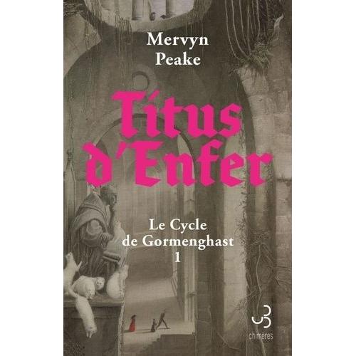 Le Cycle De Gormenghast Tome 1 - Titus D?Enfer