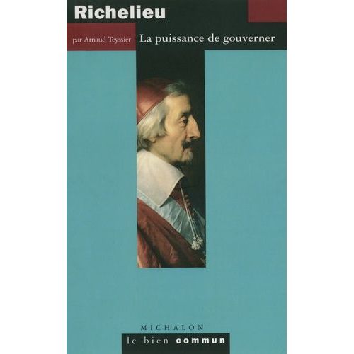 Richelieu - La Puissance De Gouverner