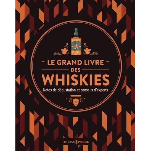 Le Grand Livre Des Whiskies - Notes De Dégustation Et Conseils D'experts