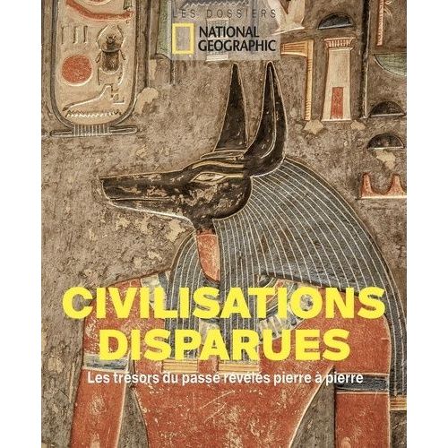 Civilisations Disparues - Les Trésors Du Passé Révélés Pierre À Pierre