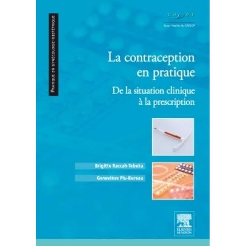 La Contraception En Pratique - De La Situation Clinique À La Prescription