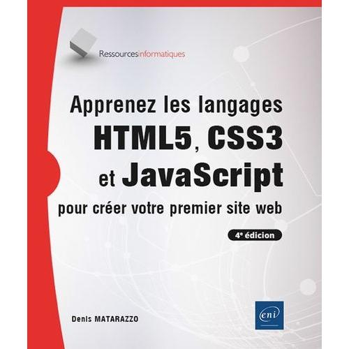 Apprenez Les Langages Html5, Css3 Et Javascript Pour Créer Votre Premier Site Web