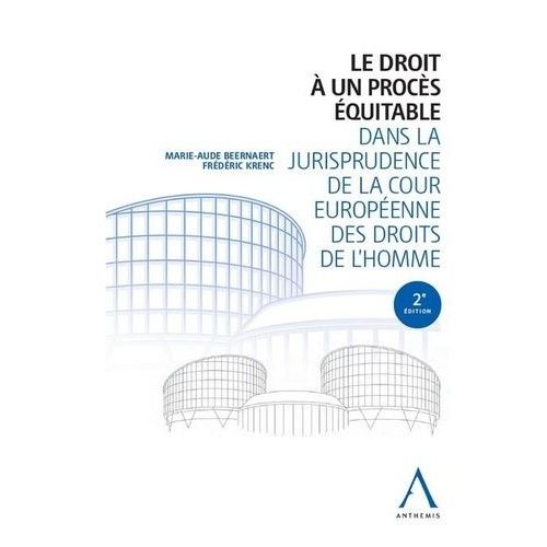 Le Droit À Un Procès Équitable Dans La Jurisprudence De La Cour Européenne Des Droits De L'homme