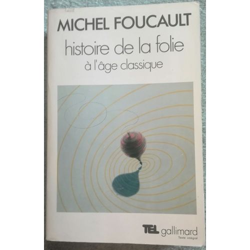 Histoire De La Folie À L'âge Classique, Michel Foucault. Edition Tel Gallimard 1984
