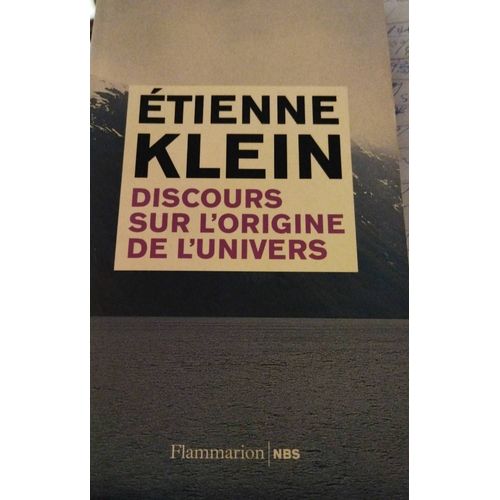 Astrophysique; Sciences. "Discours Sur L'origine De L'univers" Etienne Klein. Éditions Flammarion