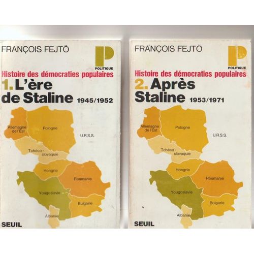 François Fejto - Histoires Des Démocraties Populaires - Tome 1 L'ère Staline 1945- 1952 Tome 2 Après Staline 1953-1971 Pologne- Roumanie -Bulgarie - Albanie Yougoslavie- Hongrie -Tchècoslovaquie- Ddr