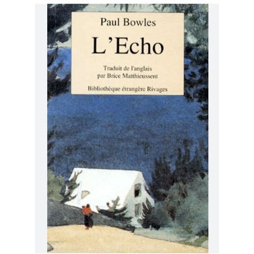 L Echo. Paul Bowles Rivages Poche 1992