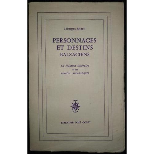 Personnages Et Destin Balzaciens : La Création Littéraire Et Ses Sources Anecdotiques.