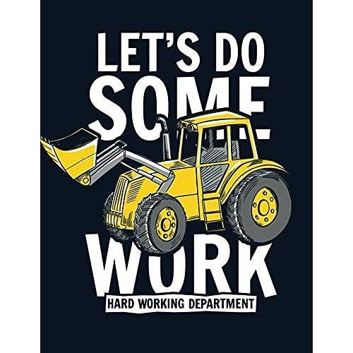 Let's Do Some Work: Hard Working Department Lined Exercise Journal With 150 Pages To Write Draw Sketch For Boys Girls Teens And Student (Childrens Collections)