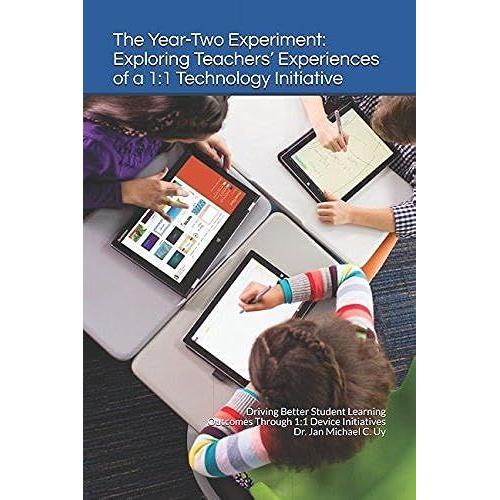 The Year-Two Experiment: Exploring Teachers Experiences Of A 1:1 Technology Initiative: Driving Better Student Learning Outcomes Through 1:1 Device Initiatives