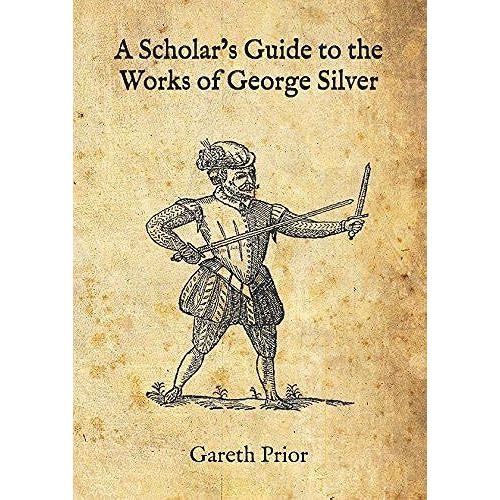 A Scholars Guide To The Works Of George Silver: Part One