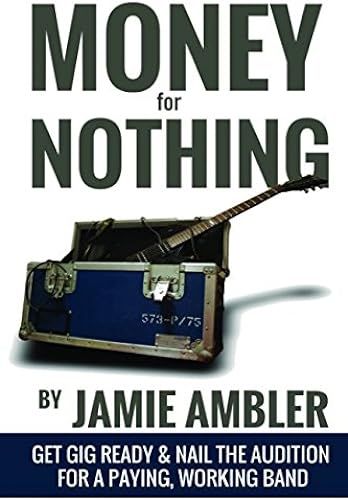 Money For Nothing: The Beginners Guide To Making Money From Playing At Weddings, Parties, And Bars. (Musician's Toolbox)