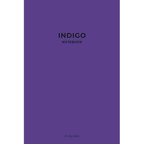 Indigo Notebook Its My Style: Stylish Indigo Color Notebook For You. Simple Perfect Wide Lined Journal For Writing, Notes And Planning. (Color Notebooks)