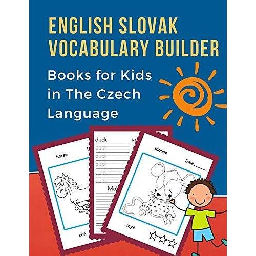 English Slovak Vocabulary Builder Books For Kids In The Czech Language: Bilingual Animals Words Card Games. 100 Frequency Visual Dictionary With Reading, Tracing, Writing Workbook And Coloring Picture