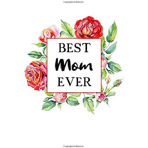 Best Mom Ever: Lined Notebook Paperback Journal Diary Planner - A Funny Appreciation Gift For The Best Girls And Women In The World