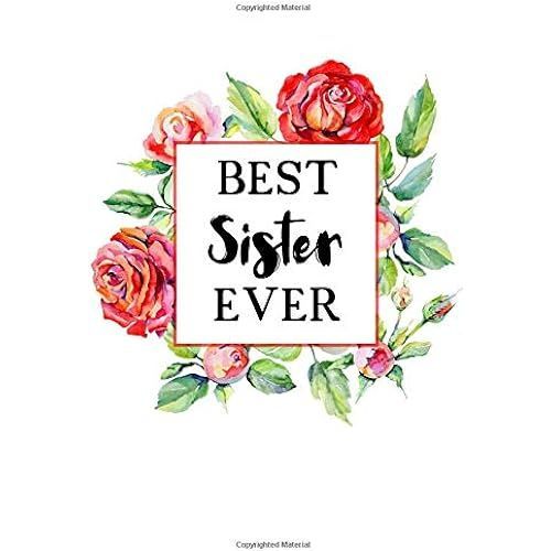 Best Sister Ever: Lined Notebook Paperback Journal Diary Planner - A Funny Appreciation Gift For The Best Women In The World