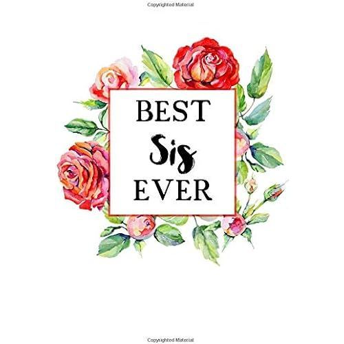Best Sis Ever: Lined Notebook Paperback Journal Diary Planner - A Funny Appreciation Gift For The Best Women In The World